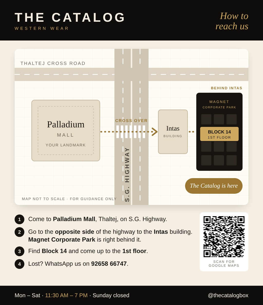 Map: The Catalog is in Magnet Corporate Park, Block 14, 1st floor, behind Intas building, across S.G. Highway from Palladium Mall, Thaltej. Mon–Sat 11:30 AM – 7 PM, Sunday closed.